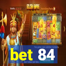 bet 84